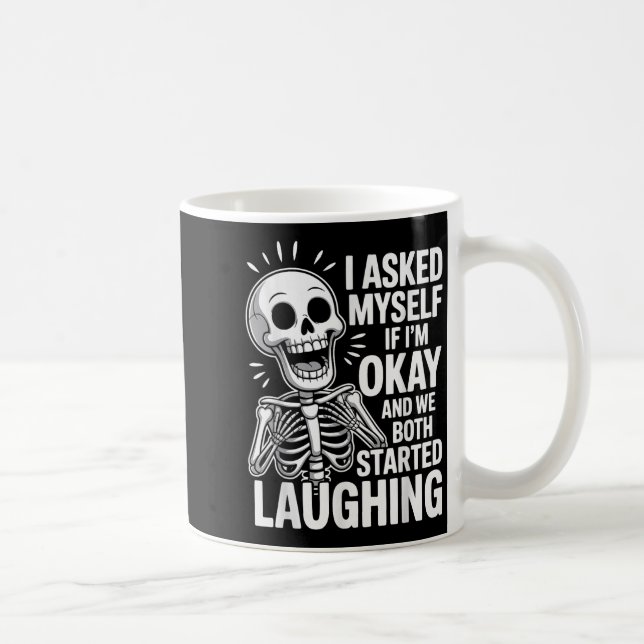 Asked Myself If I&#39;m Okay And We Both Started L Coffee Mug (Right)