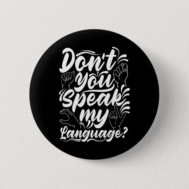 Asl Alphabet Dont You Speak My American Sing Langu 2 Inch Round Button (Front)