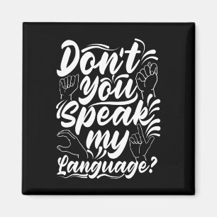 Asl Alphabet Dont You Speak My American Sing Langu Magnet