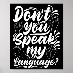 Asl Alphabet Dont You Speak My American Sing Langu Poster