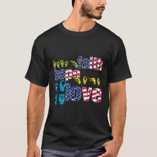 Asl American Sign Language 4th Of July Faith Hope  T-Shirt