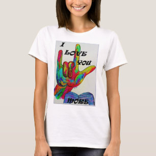 ASL American Sign Language I LOVE YOU MORE T-Shirt