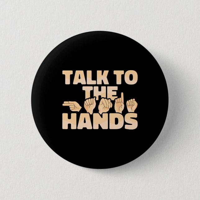 ASL American Sign Language Talk to the Hands  2 Inch Round Button (Front)