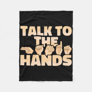 Asl American Sign Language Talk To The Hands Fleece Blanket