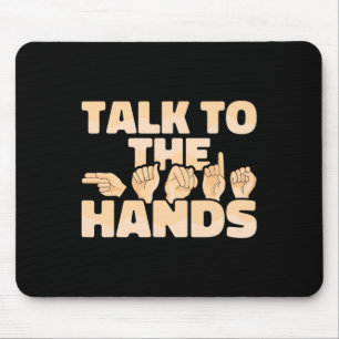 Asl American Sign Language Talk To The Hands Mouse Pad