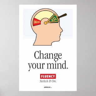 ASL Classroom poster. "Change your mind." Poster