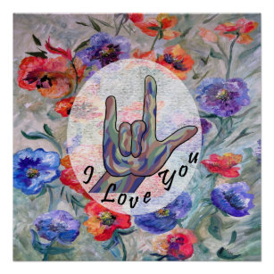 ASL Flowers and I Love You Poster