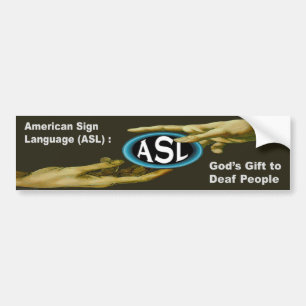 ASL : God's Gift to Deaf People Bumper Sticker