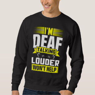 ASL Im Deaf Talking Louder Sign Language Deaf Awar Sweatshirt