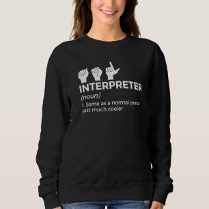 Asl Interpreter Definition American Sign Language Sweatshirt