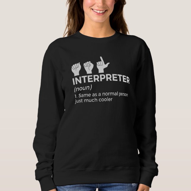 Asl Interpreter Definition American Sign Language Sweatshirt (Front)