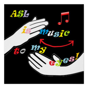 ASL is Music to My EYES! Poster