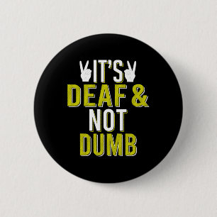 Asl It´s Deaf And Not Dumb Sign Language Deaf Awar 2 Inch Round Button