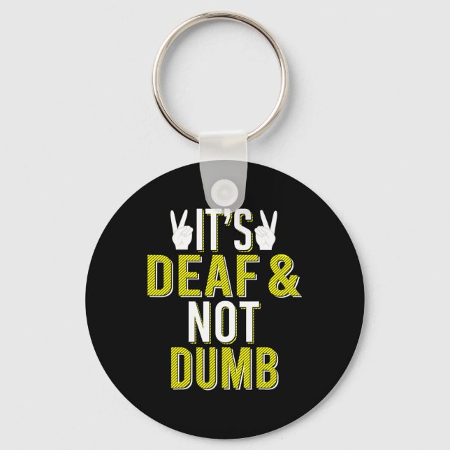 Asl It´s Deaf And Not Dumb Sign Language Deaf Awar Keychain (Front)