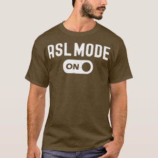 ASL Mode On Interpreter Translator Hand Sign Langu T-Shirt