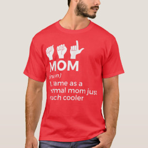 ASL Mom Definition American Sign Language Women  T-Shirt