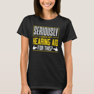 ASL Seriously Hearing Aid Sign Language Deaf Aware T-Shirt