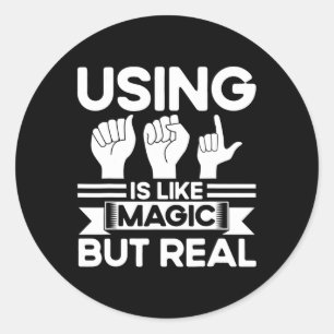 ASL Sign Language ASL Like Magic But Real Deaf  Classic Round Sticker