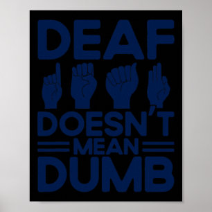 ASL Sign Language Deaf Doesn't Mean Dumb Deaf 