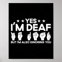 Asl Sign Language I'm Deaf Also Ignoring You Deaf 