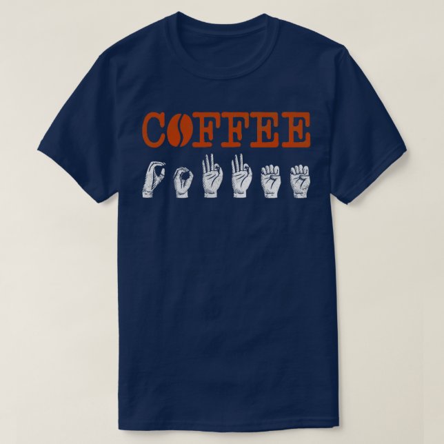 ASL Sign Language Interpreter Coffee Lover T-Shirt (Design Front)