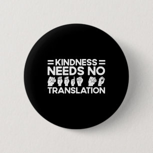 ASL Sign Language Kindness Needs No Translation De 2 Inch Round Button