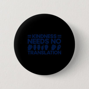 ASL Sign Language Kindness Needs No Translation De 2 Inch Round Button