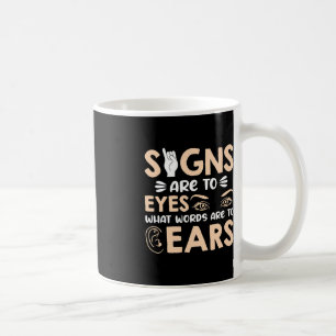 ASL Signs are my Words for my Eyes American Sign L Coffee Mug