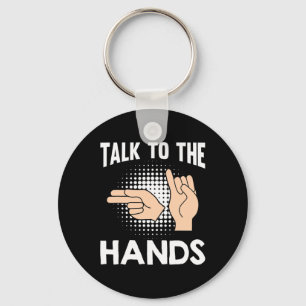 Asl Talk To The Hands American Sign Language 1 Keychain