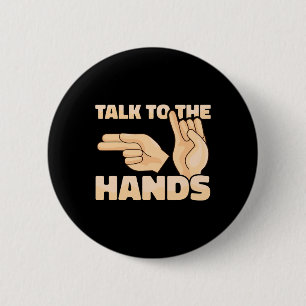 ASL Talk to the Hands American Sign Language 2 Inch Round Button