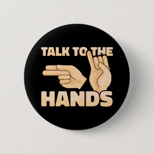 Asl Talk To The Hands American Sign Language 2 Inch Round Button