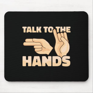 ASL Talk to the Hands American Sign Language 2 Mouse Pad