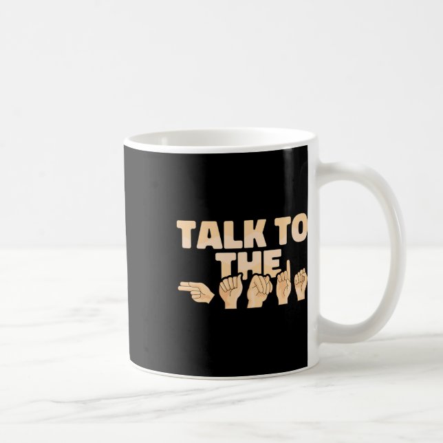 Asl Talk To The Hands American Sign Language  Coffee Mug (Right)