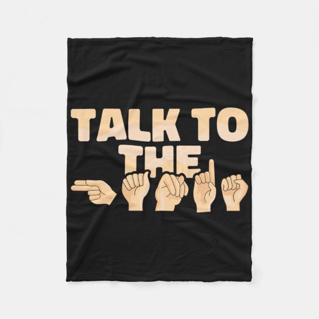 Asl Talk To The Hands American Sign Language  Fleece Blanket (Front)