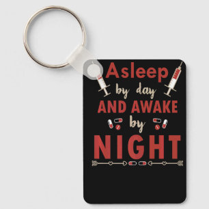 Asleep by day Awake by night Caregiver Life Nurse Keychain