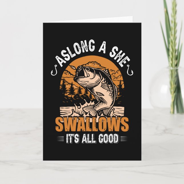 Aslong a She Swallows it's all good Card (Front)