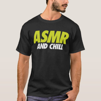 ASMR and Chill Funny T-Shirt