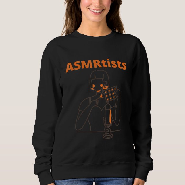 Asmr Stuff Asmrtists Asmr Artist With Microphone Sweatshirt (Front)