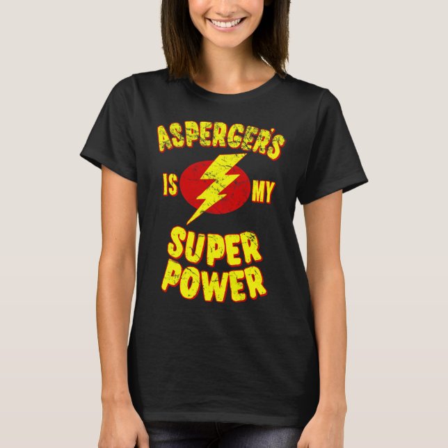 Asperger's Is My Super Power  T-Shirt (Front)