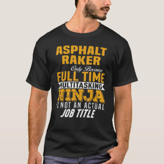 Asphalt Raker Full Time T-Shirt
