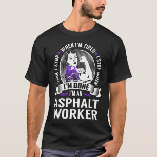 Asphalt Worker Stop When I'm Done T-Shirt