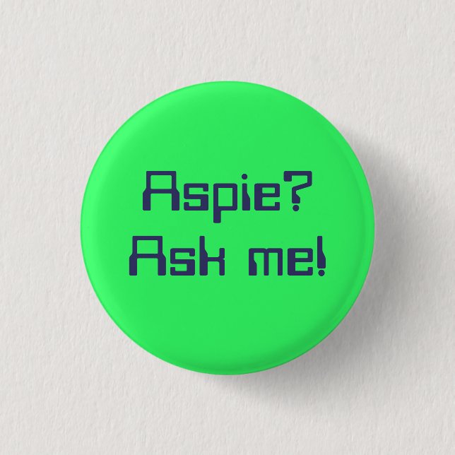 Aspie? Ask me! 1 Inch Round Button (Front)