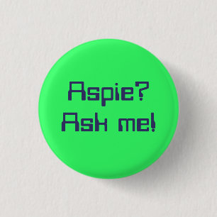Aspie? Ask me! 1 Inch Round Button