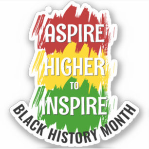 ASPIRE HIGHER TO INSPIRE Black History Month