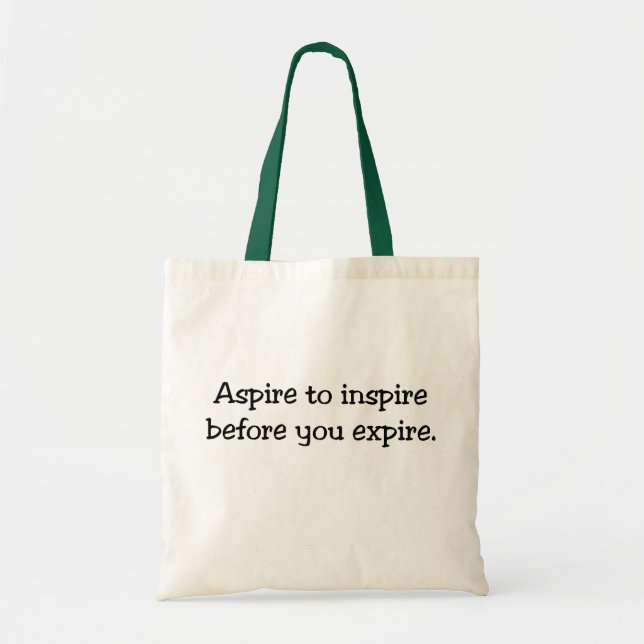 Aspire to Inspire Before You Expire Tote Bag (Front)