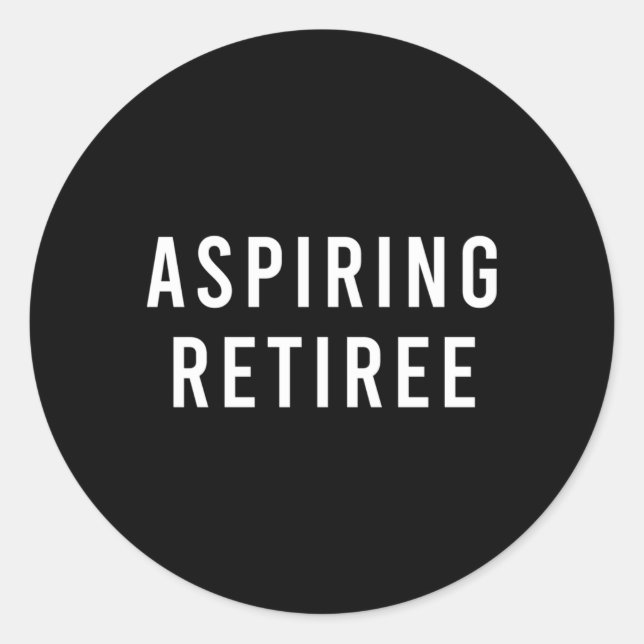 Aspiring Retiree Classic Round Sticker (Front)