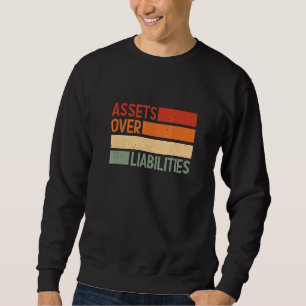 Assets Over Liabilities The Entrepreneurs Importan Sweatshirt