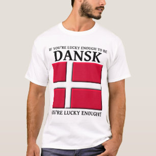 Assez chanceux pour être dans un t-shirt Dansk dan
