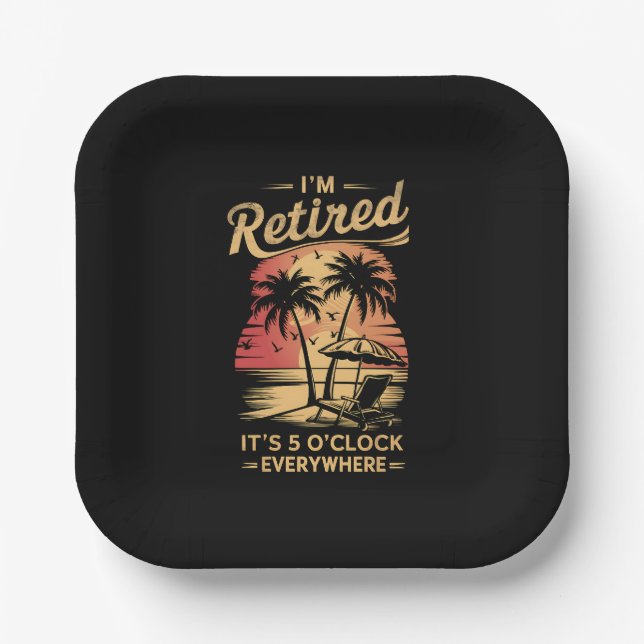 Assiettes En Carton C'est 5 heures partout où je suis retraité été (Recto)