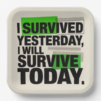 Assiettes En Carton I Survived Yesterday, I Will Survive Today